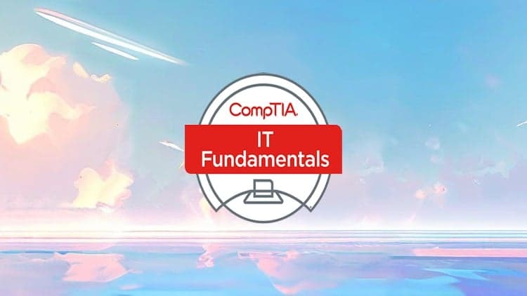 Complete CompTIA ITF+ Certification Training -  Prep Exams - Free Udemy Course