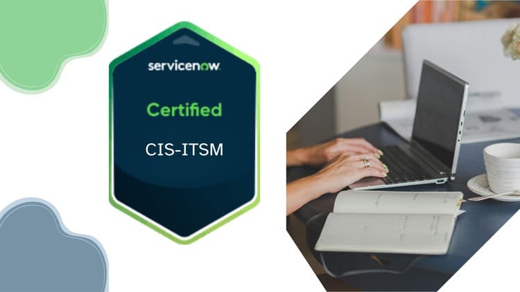ServiceNow IT Service Management CIS-ITSM Practice Exams - Free Udemy Course