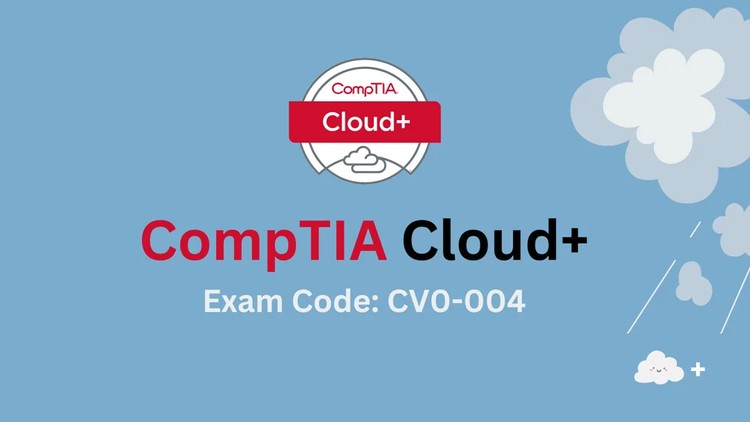 CompTIA Cloud+ (CV0-004) Practice Tests & Exam
Prep