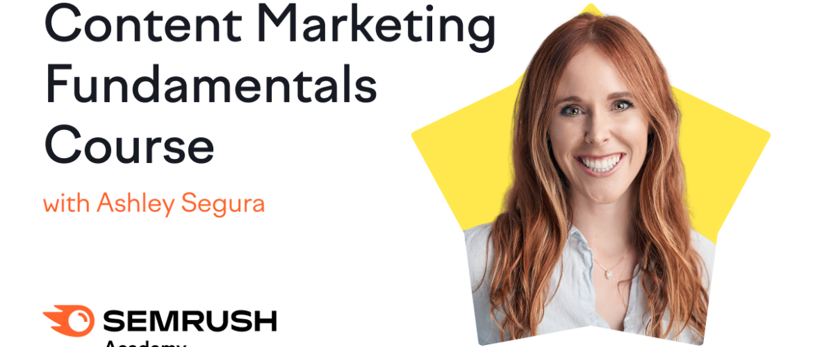 Content Marketing Fundamentals Course with Ashley Segura