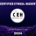 Certified Ethical Hacker (CEH) Practice Exam | SEP
UPDATED