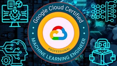 Google Certified Professional Machine Learning Engineer