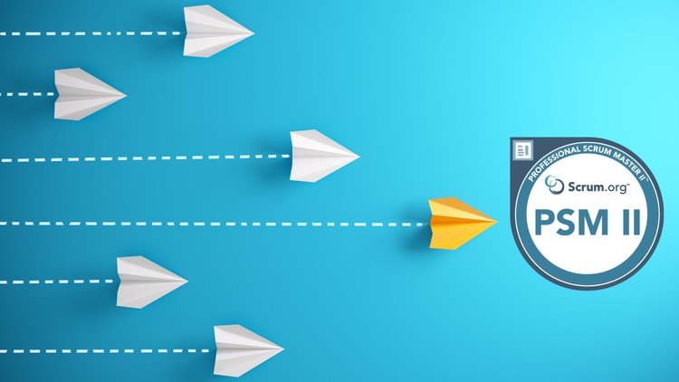 Professional Scrum Master PSM 2 / PSM2 Practice Exams