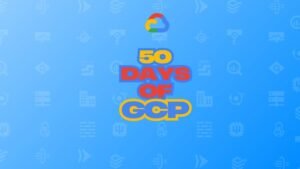 50 days of GCP: Learn GCP through challenges