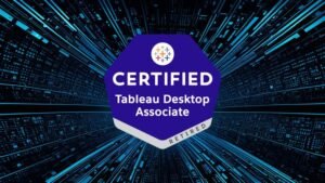 Tableau Desktop Certified Associate Exam Certification 2025