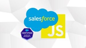 Salesforce JavaScript Developer I: 300+ Questions and Answer
