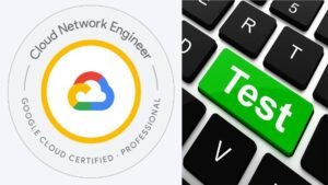 Exams for Google Cloud Professional Cloud Network Engineer