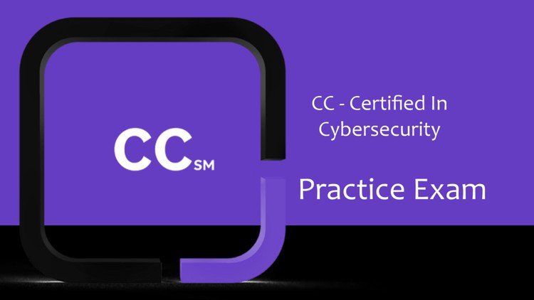 Certified in Cybersecurity (CC) Practice Questions 2025