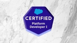 Salesforce Platform Developer 1 Certification Prep