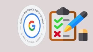 Exams for Google Associate Google Workspace Administrator